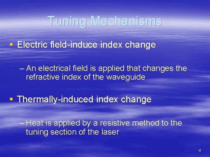 Tuning Mechanisms § Electric field-induce index change – An electrical field is applied that