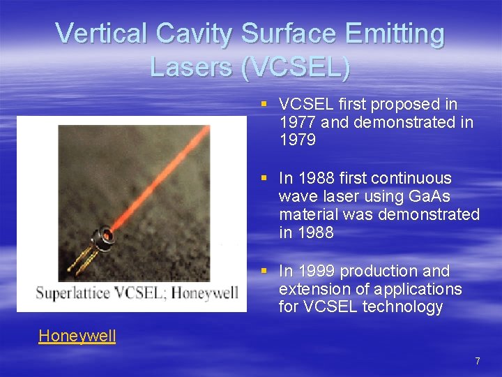 Vertical Cavity Surface Emitting Lasers (VCSEL) § VCSEL first proposed in 1977 and demonstrated