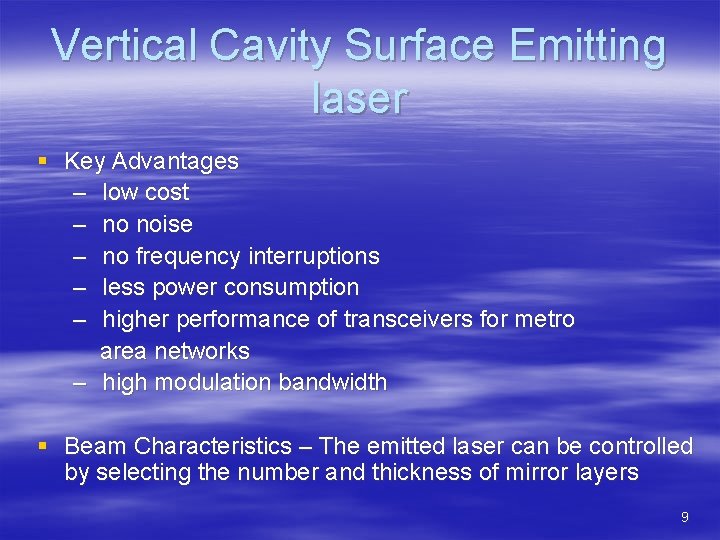 Vertical Cavity Surface Emitting laser § Key Advantages – low cost – no noise