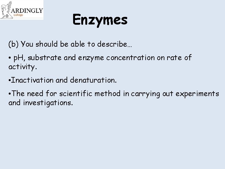 Enzymes (b) You should be able to describe… • p. H, substrate and enzyme
