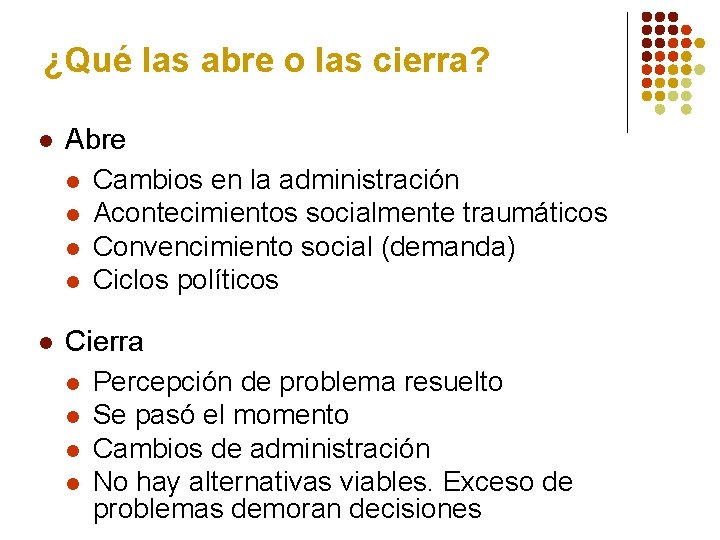 ¿Qué las abre o las cierra? l Abre l Cambios en la administración l