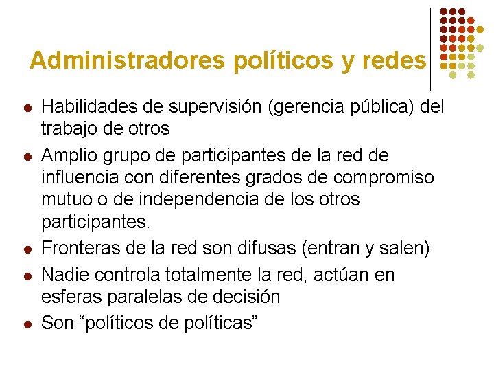 Administradores políticos y redes l l l Habilidades de supervisión (gerencia pública) del trabajo