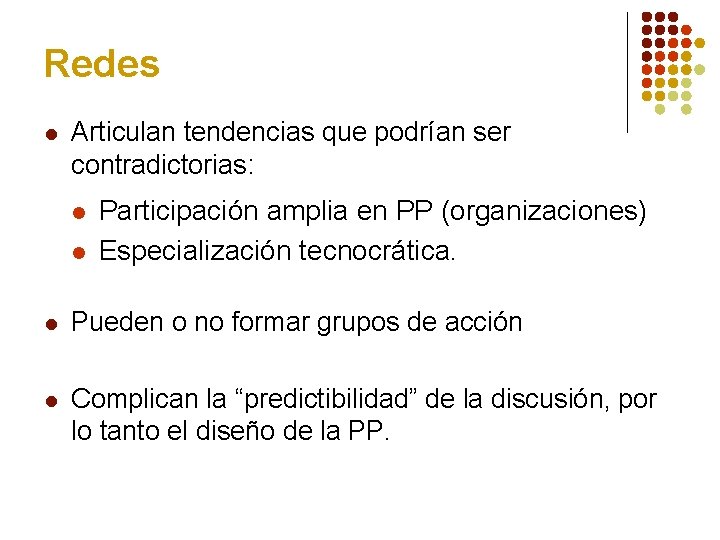 Redes l Articulan tendencias que podrían ser contradictorias: l l Participación amplia en PP