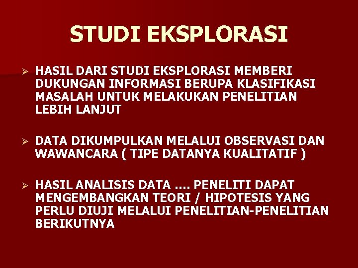 STUDI EKSPLORASI Ø HASIL DARI STUDI EKSPLORASI MEMBERI DUKUNGAN INFORMASI BERUPA KLASIFIKASI MASALAH UNTUK