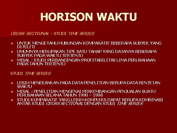 HORISON WAKTU CROSS SECTIONAL – STUDI TIME SERIES UNTUK MENGETAHU HUBUNGAN KOMPARATIF BEBERAPA SUBYEK