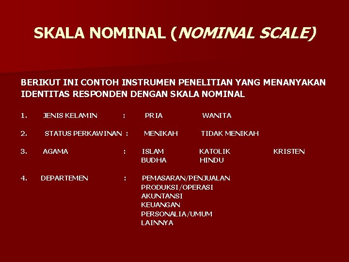 SKALA NOMINAL (NOMINAL SCALE) BERIKUT INI CONTOH INSTRUMEN PENELITIAN YANG MENANYAKAN IDENTITAS RESPONDEN DENGAN