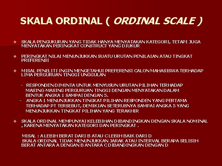 SKALA ORDINAL ( ORDINAL SCALE ) v SKALA PENGUKURAN YANG TIDAK HANYA MENYATAKAN KATEGORI,