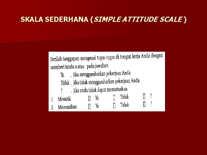 SKALA SEDERHANA (SIMPLE ATTITUDE SCALE ) 