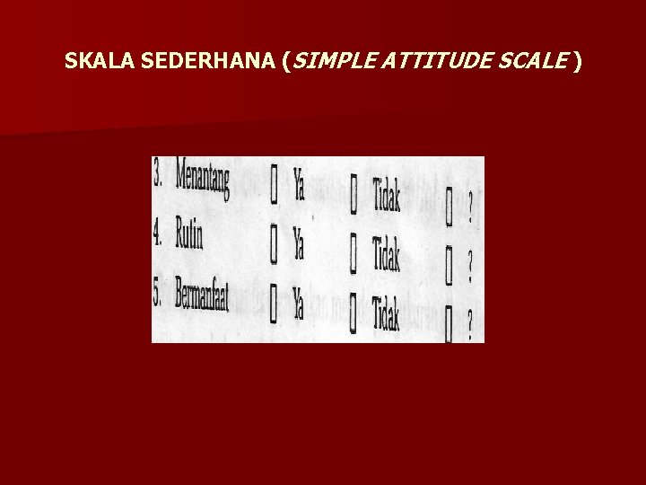 SKALA SEDERHANA (SIMPLE ATTITUDE SCALE ) 