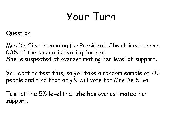 Your Turn Question Mrs De Silva is running for President. She claims to have