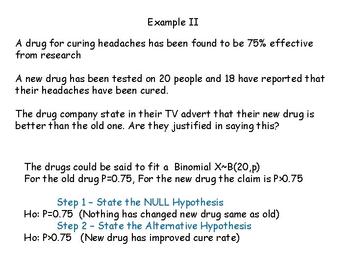 Example II A drug for curing headaches has been found to be 75% effective