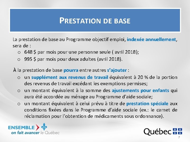 PRESTATION DE BASE La prestation de base au Programme objectif emploi, indexée annuellement, sera