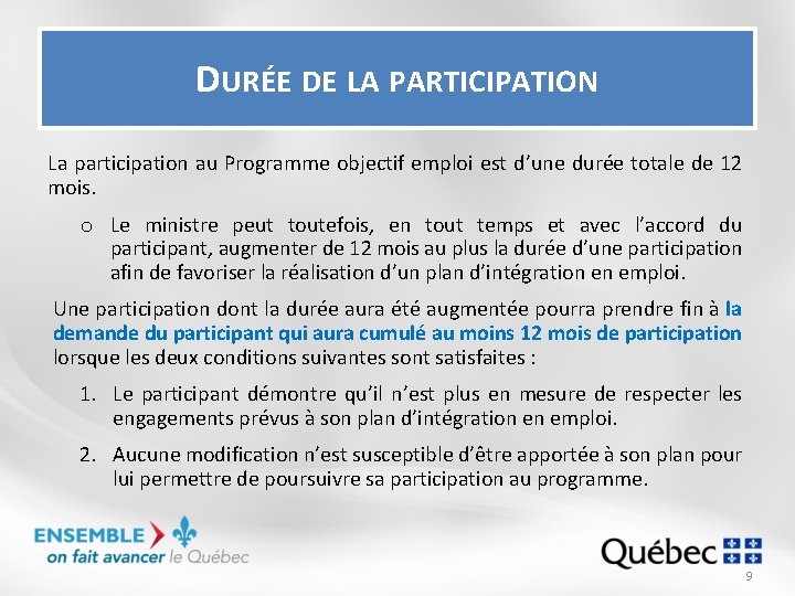 DURÉE DE LA PARTICIPATION La participation au Programme objectif emploi est d’une durée totale