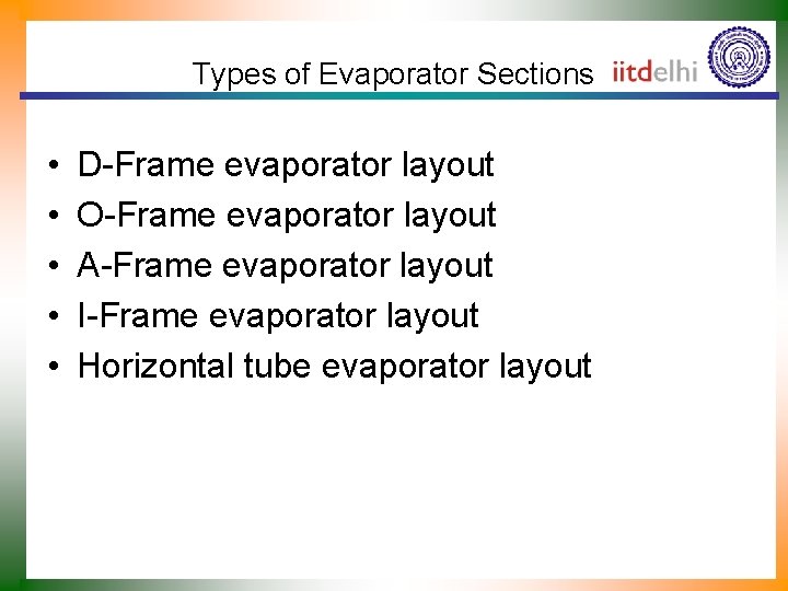 Types of Evaporator Sections • • • D-Frame evaporator layout O-Frame evaporator layout A-Frame