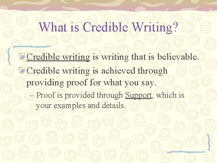 What is Credible Writing? Credible writing is writing that is believable. Credible writing is