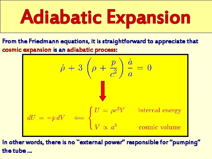 Adiabatic Expansion From the Friedmann equations, it is straightforward to appreciate that cosmic expansion