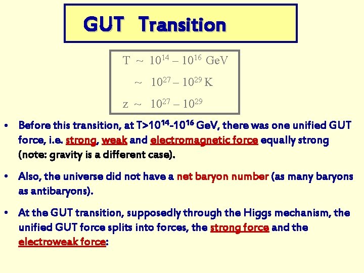 GUT Transition T ~ 1014 – 1016 Ge. V ~ 1027 – 1029 K