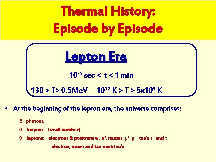 Thermal History: Episode by Episode Lepton Era 10 -5 sec < t < 1