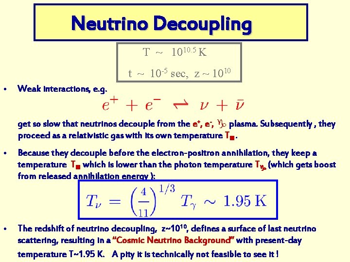Neutrino Decoupling T ~ 1010. 5 K t ~ 10 -5 sec, z ~