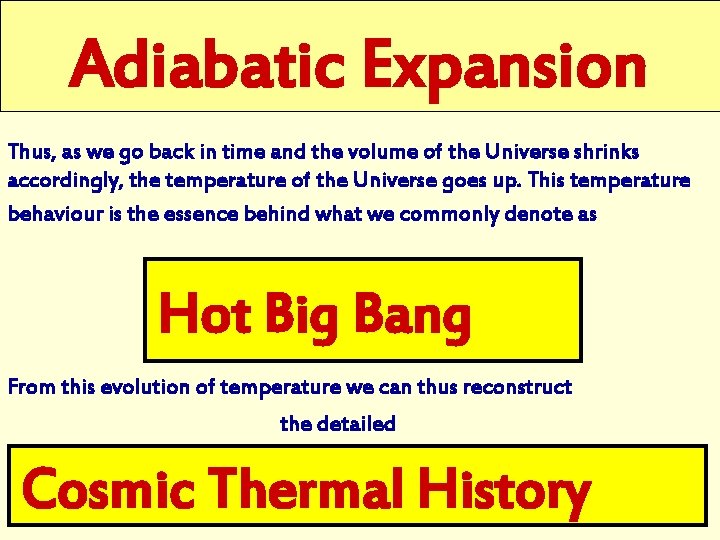 Adiabatic Expansion Thus, as we go back in time and the volume of the