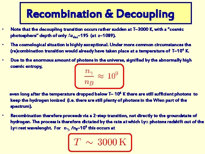 Recombination & Decoupling • Note that the decoupling transition occurs rather sudden at T~3000