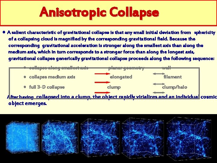 Anisotropic Collapse ● A salient characteristic of gravitational collapse is that any small initial