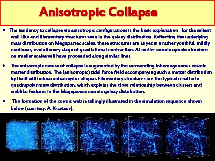 Anisotropic Collapse ● The tendency to collapse via anisotropic configurations is the basic explanation