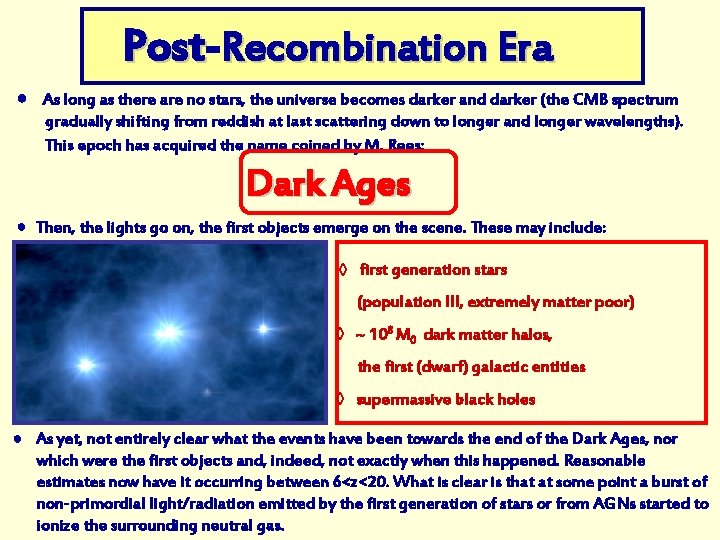 Post Recombination Era ● As long as there are no stars, the universe becomes