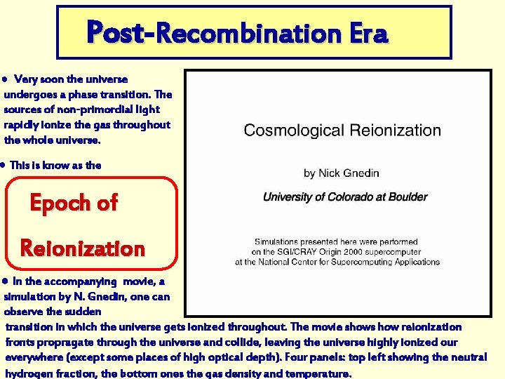 Post Recombination Era ● Very soon the universe undergoes a phase transition. The sources