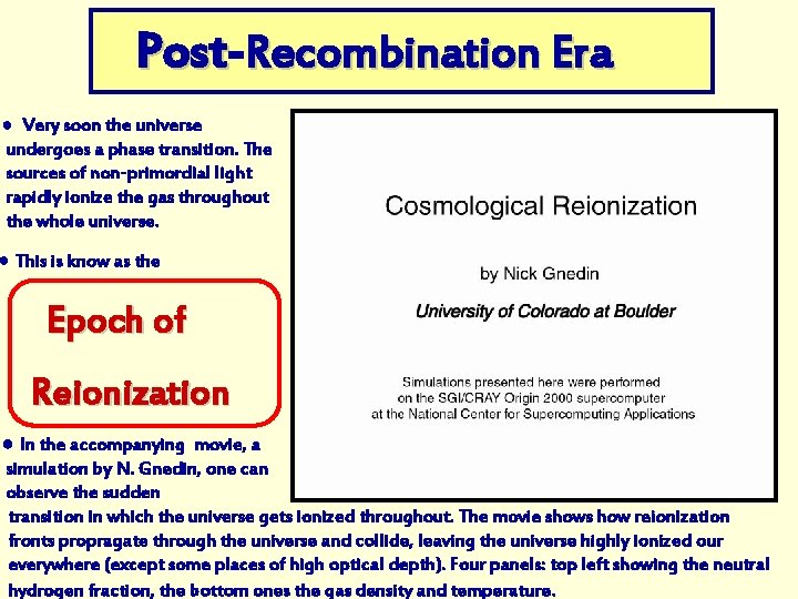 Post Recombination Era ● Very soon the universe undergoes a phase transition. The sources
