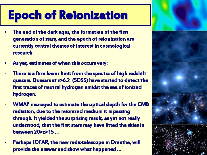 Epoch of Reionization • The end of the dark ages, the formation of the