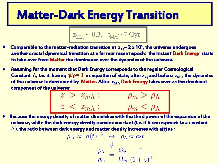 Matter-Dark Energy Transition z. MΛ ~ 0. 3, t. MΛ~ 7 Gyr ● Comparable