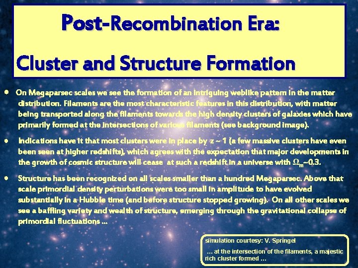 Post Recombination Era: Cluster and Structure Formation ● On Megaparsec scales we see the