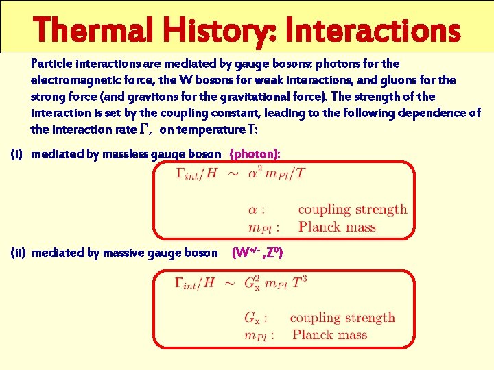 Thermal History: Interactions Particle interactions are mediated by gauge bosons: photons for the electromagnetic