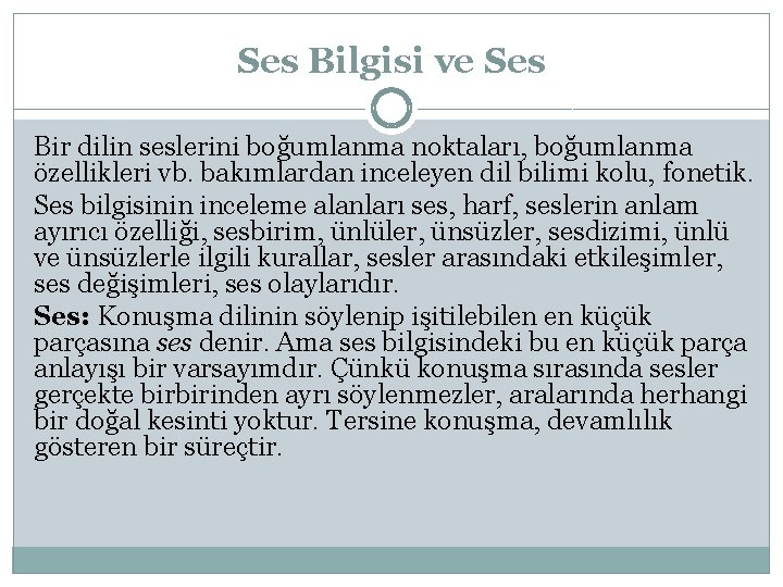 Ses Bilgisi ve Ses Bir dilin seslerini boğumlanma noktaları, boğumlanma özellikleri vb. bakımlardan inceleyen