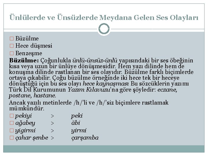 Ünlülerde ve Ünsüzlerde Meydana Gelen Ses Olayları � Büzülme � Hece düşmesi � Benzeşme