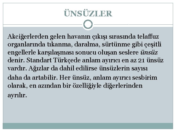 ÜNSÜZLER Akciğerlerden gelen havanın çıkışı sırasında telaffuz organlarında tıkanma, daralma, sürtünme gibi çeşitli engellerle