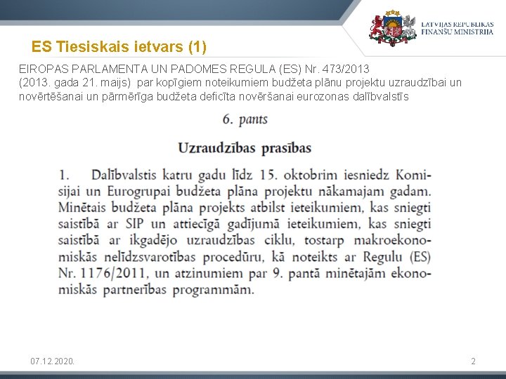 ES Tiesiskais ietvars (1) EIROPAS PARLAMENTA UN PADOMES REGULA (ES) Nr. 473/2013 (2013. gada