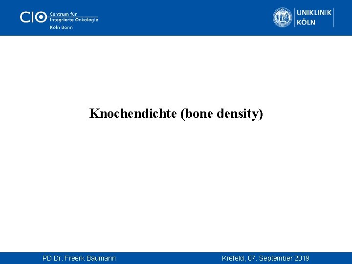  Knochendichte (bone density) PD Dr. Freerk Baumann Krefeld, 07. September 2019 