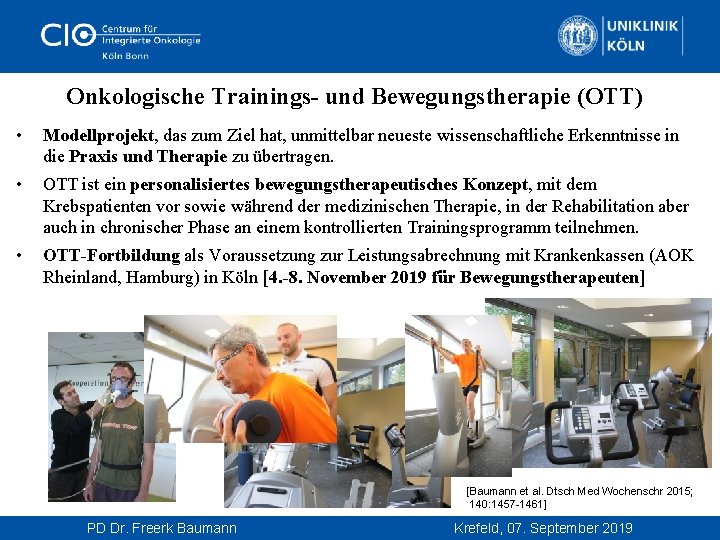  Onkologische Trainings- und Bewegungstherapie (OTT) • Modellprojekt, das zum Ziel hat, unmittelbar neueste