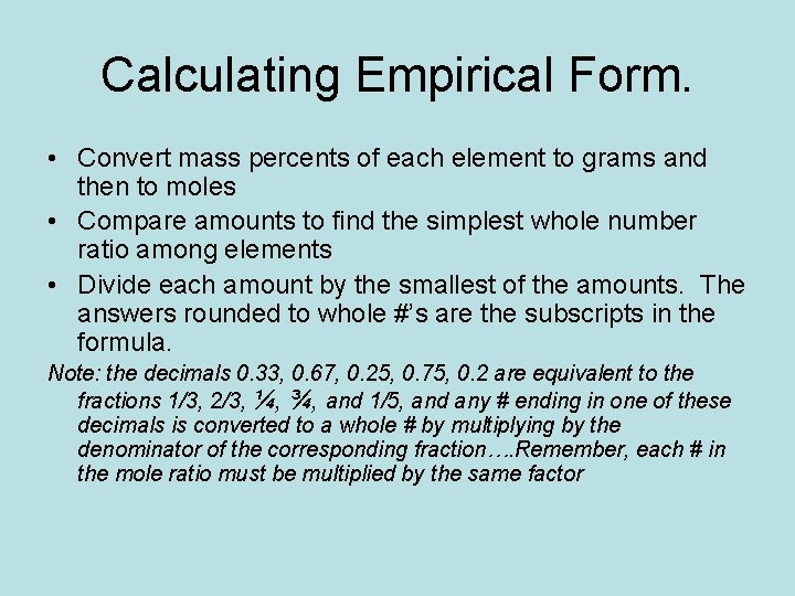 Calculating Empirical Form. • Convert mass percents of each element to grams and then