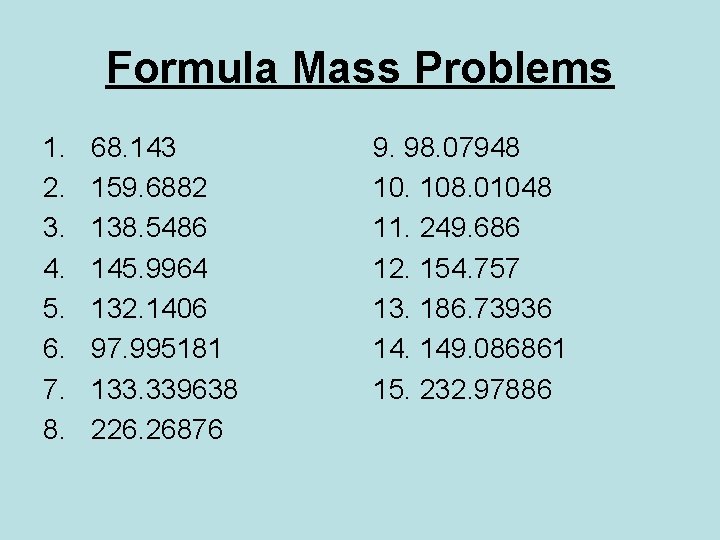 Formula Mass Problems 1. 2. 3. 4. 5. 6. 7. 8. 68. 143 159.