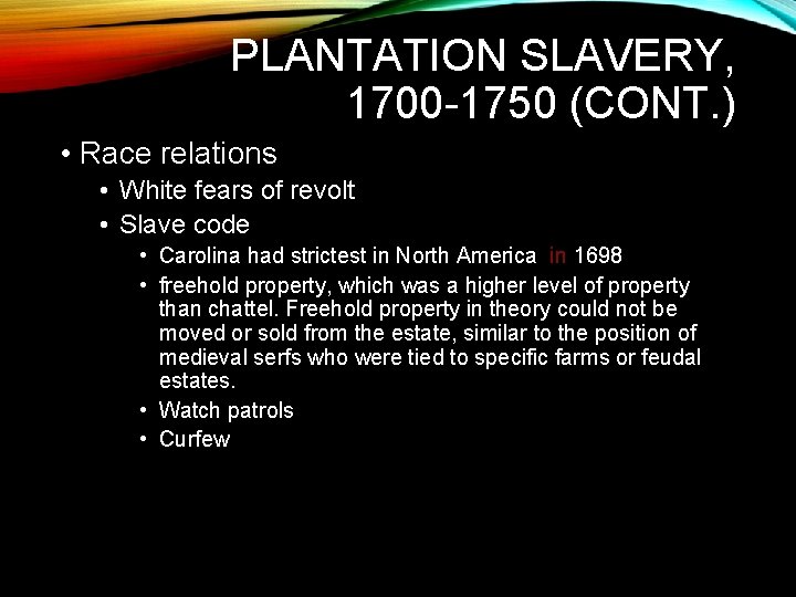 PLANTATION SLAVERY, 1700 -1750 (CONT. ) • Race relations • White fears of revolt