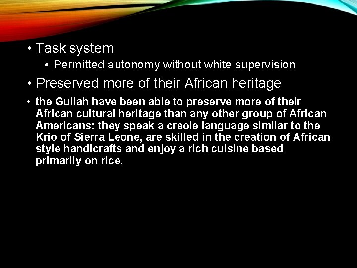  • Task system • Permitted autonomy without white supervision • Preserved more of