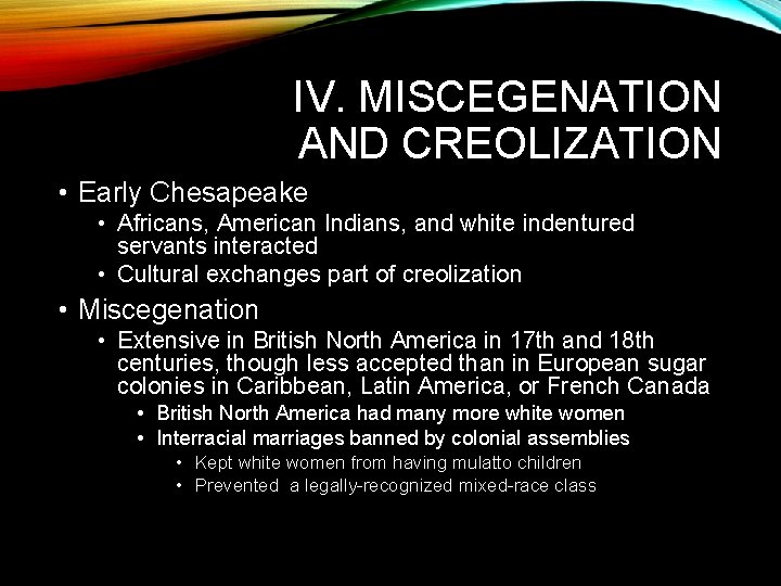 IV. MISCEGENATION AND CREOLIZATION • Early Chesapeake • Africans, American Indians, and white indentured