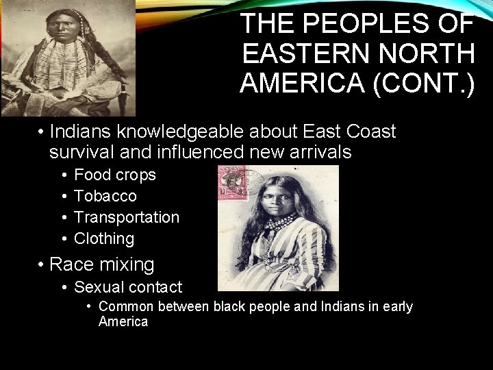 THE PEOPLES OF EASTERN NORTH AMERICA (CONT. ) • Indians knowledgeable about East Coast