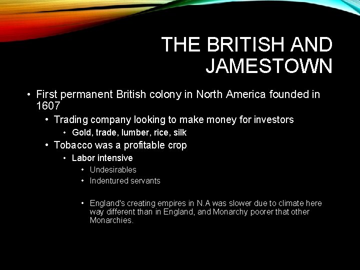 THE BRITISH AND JAMESTOWN • First permanent British colony in North America founded in