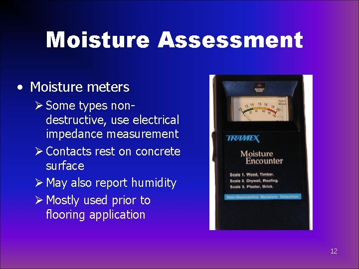 Moisture Assessment • Moisture meters Ø Some types nondestructive, use electrical impedance measurement Ø