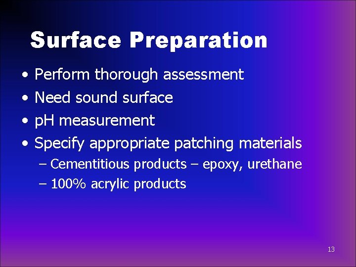 Surface Preparation • • Perform thorough assessment Need sound surface p. H measurement Specify