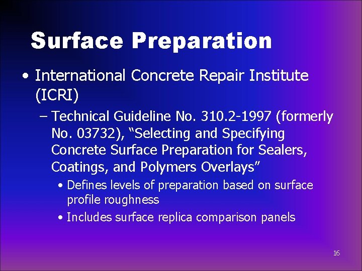 Surface Preparation • International Concrete Repair Institute (ICRI) – Technical Guideline No. 310. 2